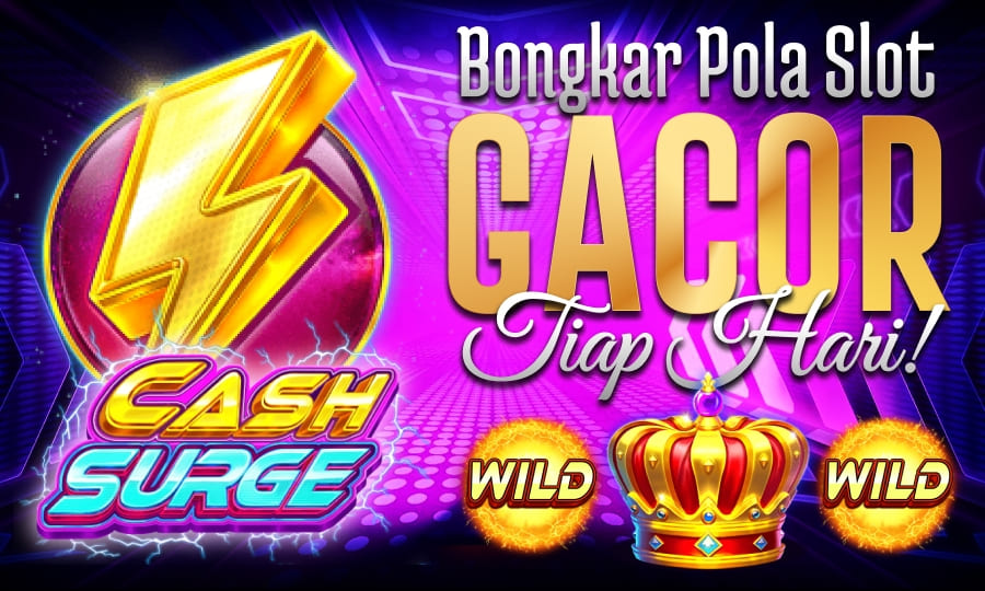 Game Paling Cepat Naik Saldo nya Cash Surge Bongkar Pola Slot Gacor Setiap Hari di tahun 2025